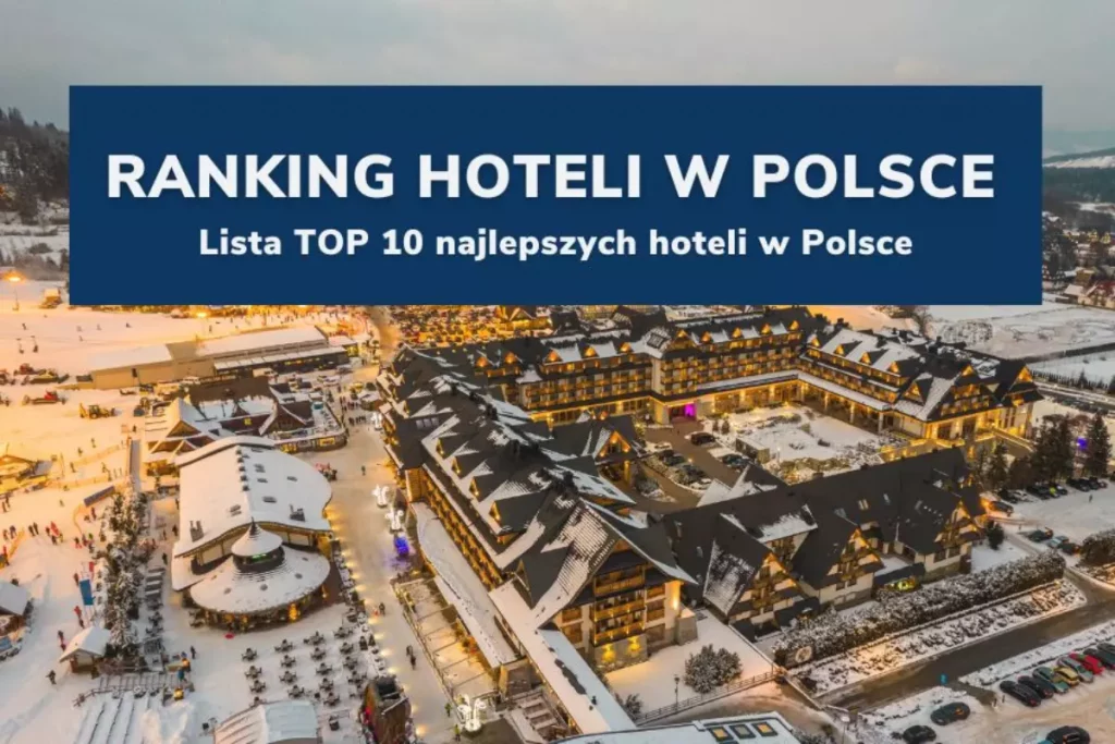 Ranking hoteli w Polsce - Lista top 10 najlepszych hoteli w Polsce